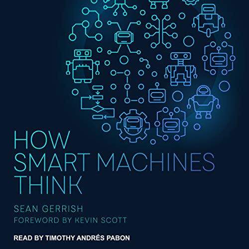 Sean Gerrish, Kevin Scott: How Smart Machines Think